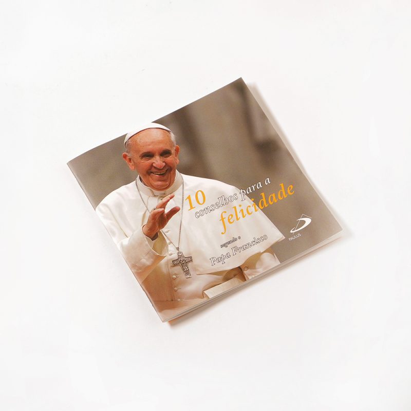 10 conselhos para a felicidade segundo Papa Francisco