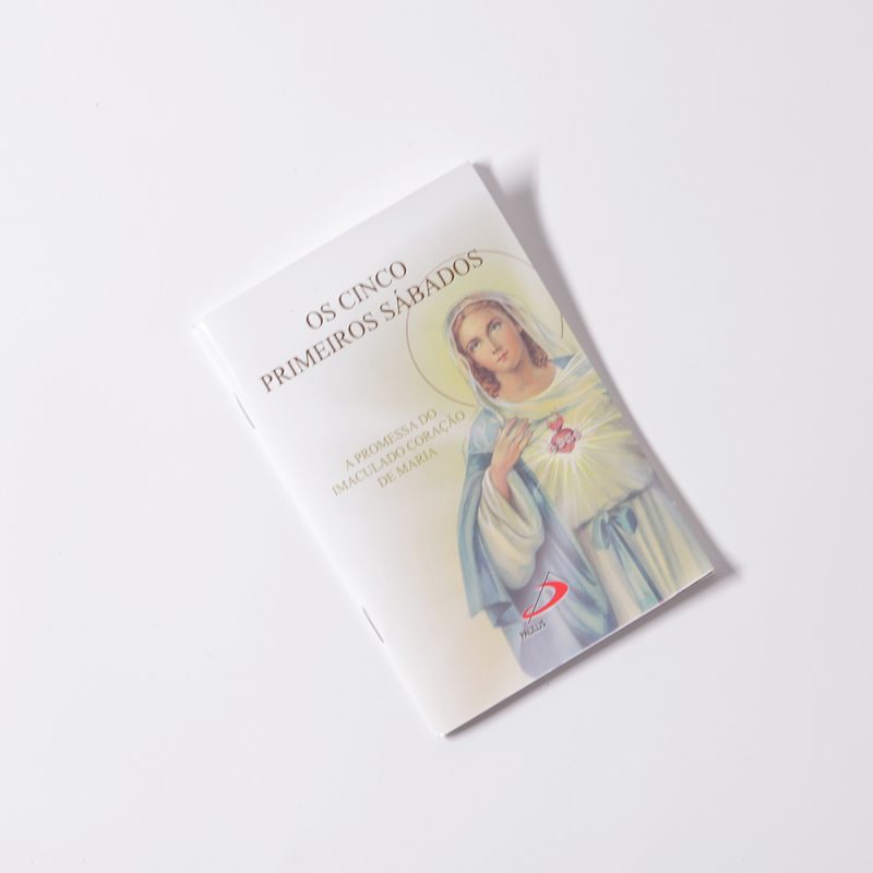 Os Cinco Primeiros Sábados. A Promessa do Imaculado Coração de Maria